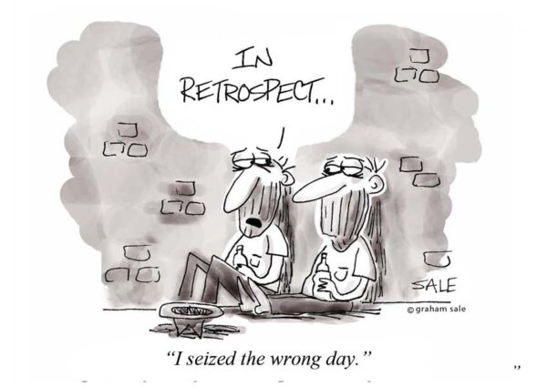 in retrospect i seized the wrong day